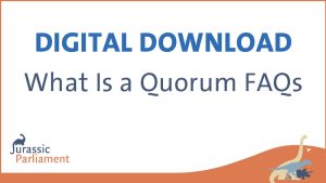 Digital download titled "What Is a Quorum FAQs" with the Jurassic Parliament logo in the bottom left corner and dinosaur illustrations in the bottom right corner.