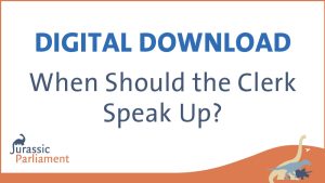 A digital download titled "When Should the Clerk Speak Up?" with Jurassic Parliament branding and a dinosaur illustration at the bottom right.