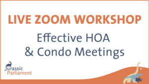 Join our **Live Zoom Workshop - Effective HOA and Condo Meetings** on effective HOA and condo meetings, hosted by Jurassic Parliament. Featuring fun illustrations of dinosaurs, this session will equip you with the skills to streamline and enhance your community gatherings. Don't miss out!