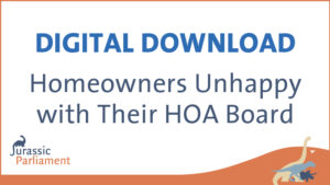 Text stating "DIGITAL DOWNLOAD Homeowners Unhappy with Their HOA Board" with "Jurassic Parliament" logo and dinosaur graphics.
